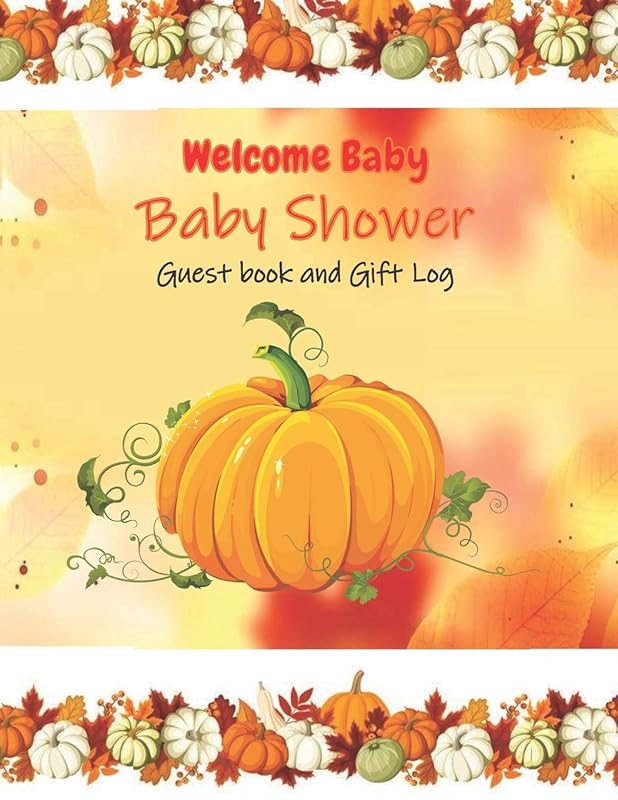Welcome Baby Baby Shower Guest book and Gift Log: Fall/Pumpkin Themed Baby shower Guestbook with Gift Tracker Log and Keepsake Pages | Funny questions ... Shower Guest Book and Gift log and Tracker) by Mamma Margaret