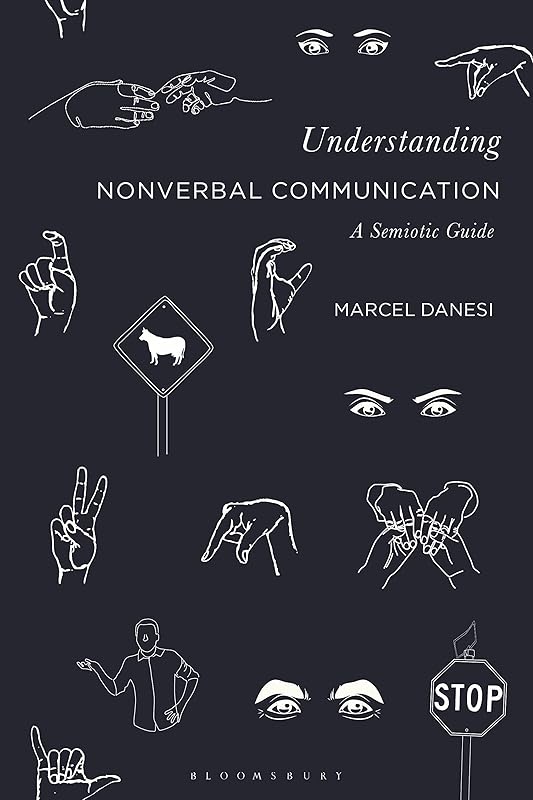 Understanding Nonverbal Communication: A Semiotic Guide by Marcel Danesi