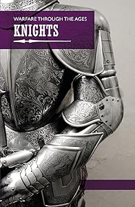 Knights (Warfare Through the Ages) by Rosie Serdiville