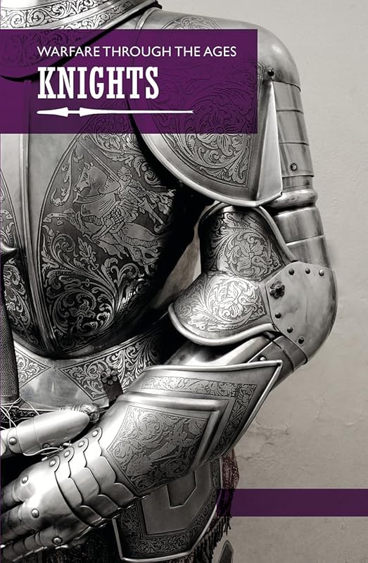 Knights (Warfare Through the Ages) by Rosie Serdiville