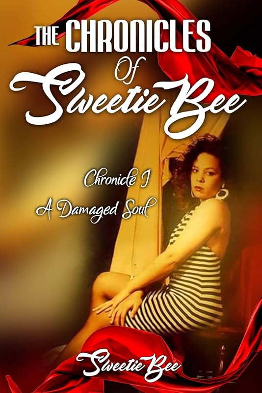 The Chronicles of Sweetie Bee: A Damaged Soul by Sweetie Bee