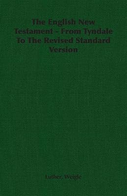 The English New Testament - From Tyndale To The Revised Standard Version