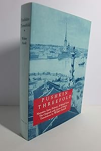 Pushkin Threefold: Narrative, Lyric, Polemic and Ribald Verse. The Originals with Linear and Metric Translations