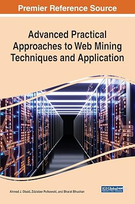 Advanced Practical Approaches to Web Mining Techniques and Application (Advances in Web Technologies and Engineering)