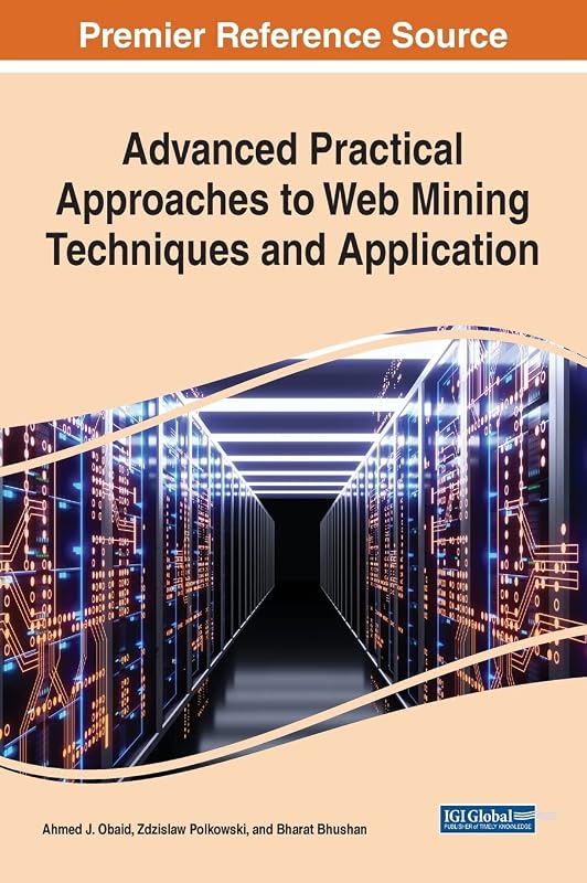 Advanced Practical Approaches to Web Mining Techniques and Application (Advances in Web Technologies and Engineering) by Ahmed Obaid