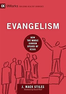 Evangelism: How the Whole Church Speaks of Jesus (Building Healthy Churches) by J. Mack Stiles
