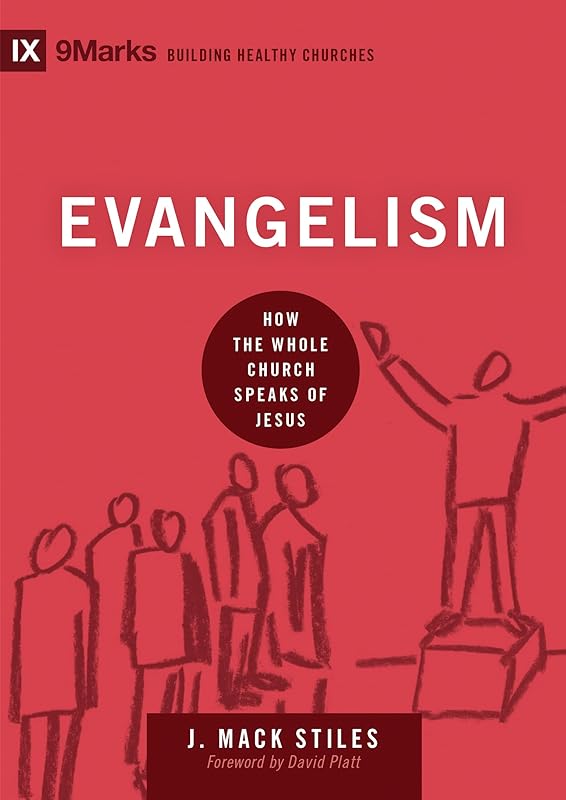 Evangelism: How the Whole Church Speaks of Jesus (Building Healthy Churches) by J. Mack Stiles