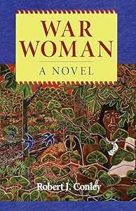 War Woman, A Novel (Robert Conley's Real People Series)