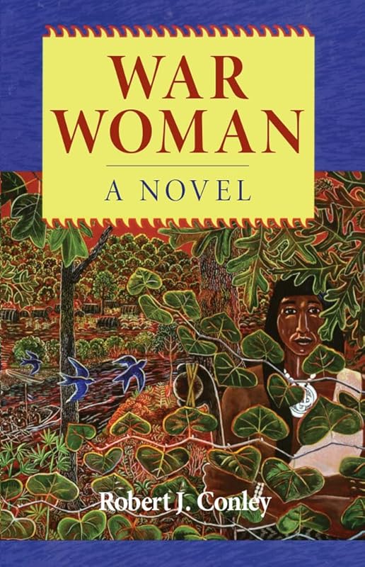 War Woman, A Novel (Robert Conley's Real People Series) by Robert J. Conley
