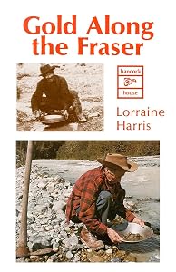 Gold Along the Fraser by Loraine Harris