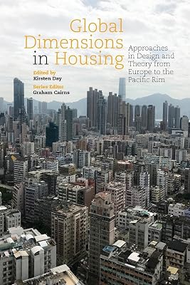 Global Dimensions in Housing: Approaches in Design and Theory from Europe to the Pacific Rim (Housing the Future)