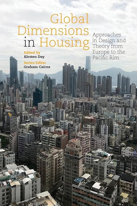 Global Dimensions in Housing: Approaches in Design and Theory from Europe to the Pacific Rim (Housing the Future) by Graham Cairns