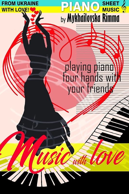Music With Love – Piano Sheet Music Collection: Playing Piano 4 Hands With Your Friends by Rimma Mykhailovska