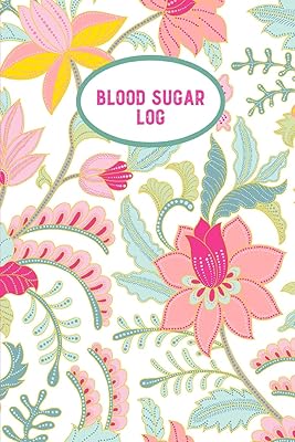 Blood Sugar Log: Blood Sugar Tracker, Daily Record & Chart Your Glucose Readings Book