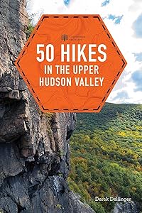 50 Hikes in the Upper Hudson Valley (Explorer's 50 Hikes) by Derek Dellinger