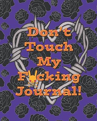 Don't Touch My Fucking Journal!: Dotted Bullet Grid Journal with Partially Censored Sweary Saying Cover - Purple (Roses, Hearts, & Barbed Wire Planners and Journals)