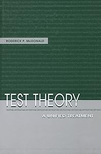Test Theory: A Unified Treatment by Roderick P. McDonald