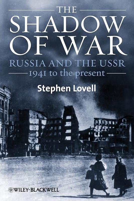 The Shadow of War: Russia and the USSR, 1941 to the present by Stephen Lovell