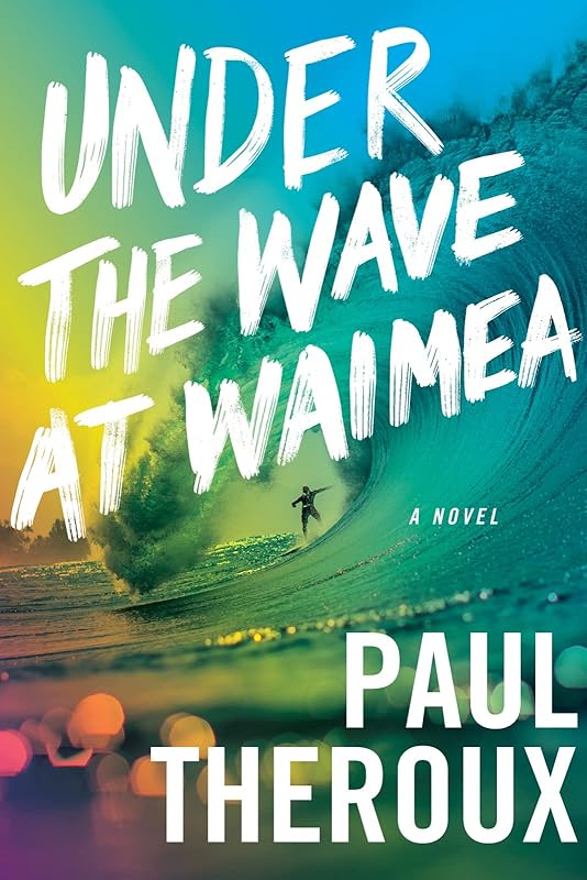 Under The Wave At Waimea by Paul Theroux