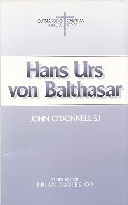 Hans Urs Von Balthasar (Outstanding Christian Thinkers)