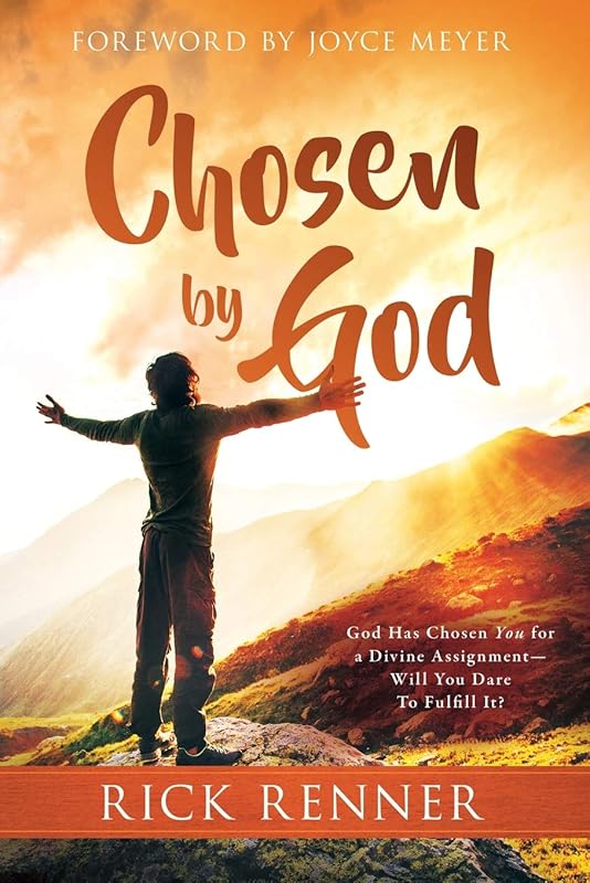 Chosen By God: God Has Chosen You for a Divine Assignment — Will You Dare To Fulfill It? by Rick Renner