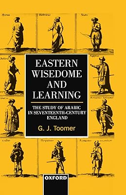 Eastern Wisedome and Learning: The Study of Arabic in Seventeenth-Century England
