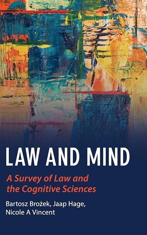 Law and Mind: A Survey of Law and the Cognitive Sciences by Bartosz Brożek