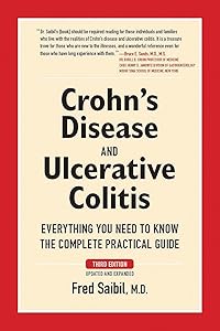 Crohn's Disease and Ulcerative Colitis: Everything You Need To Know - The Complete Practical Guide by Fred Saibil