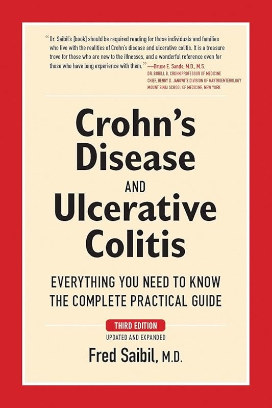 Crohn's Disease and Ulcerative Colitis: Everything You Need To Know - The Complete Practical Guide by Fred Saibil