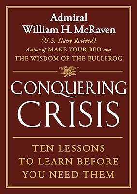 Conquering Crisis: Ten Lessons to Learn Before You Need Them