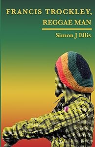Francis Trockley Reggae Man by Simon J Ellis