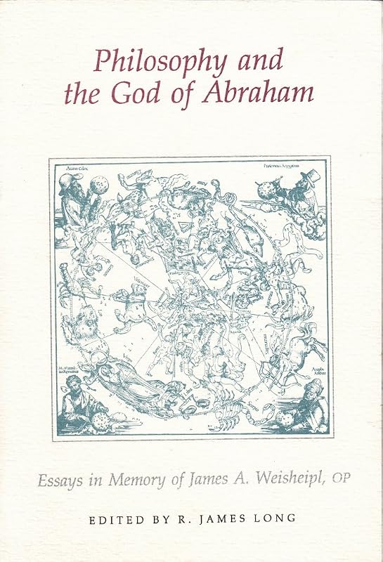 Philosophy and the God of Abraham (Papers in Mediaeval Studies) by James Long