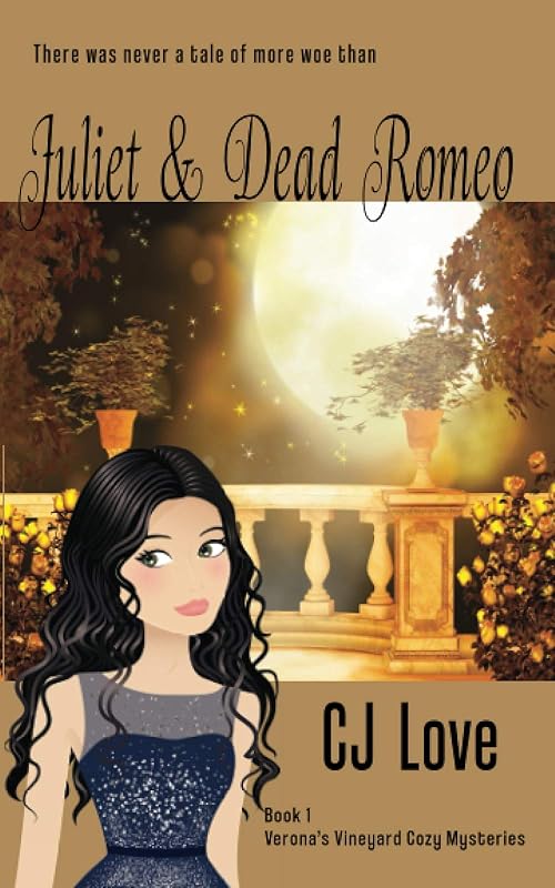 Juliet and Dead Romeo (Verona's Vineyard Cozy Mysteries) by CJ Love