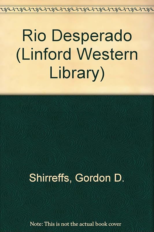 Rio Desperado (LIN) (Linford Western Library) by Gordon D. Shirreffs