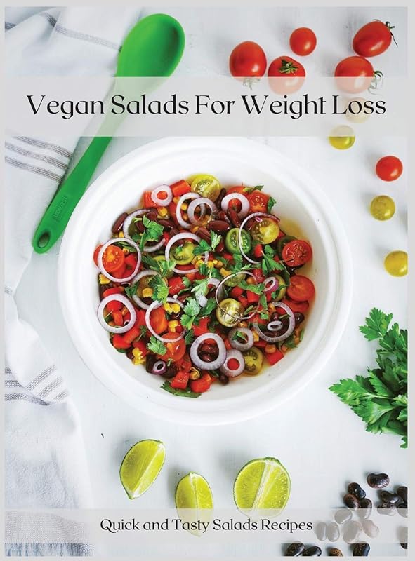 Vegan Salads For Weight Loss: Quick and Tasty Salads Recipes by unknown author