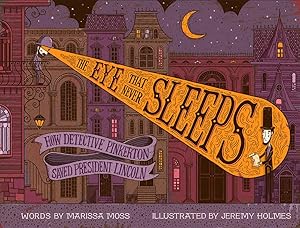 The Eye That Never Sleeps: How Detective Pinkerton Saved President Lincoln