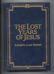 The Lost Years of Jesus: Documentary Evidence of Jesus' 17-Year Journey to the East