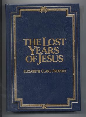 The Lost Years of Jesus: Documentary Evidence of Jesus' 17-Year Journey to the East