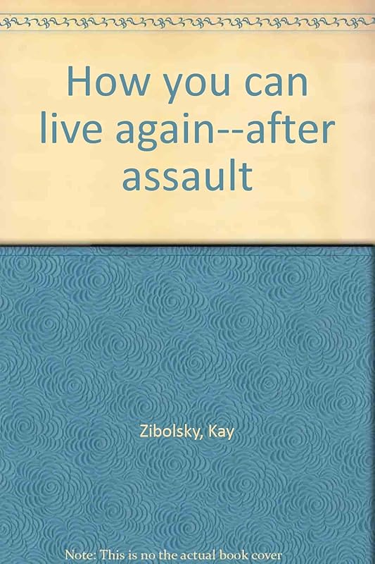How you can live again--after assault by Kay Zibolsky