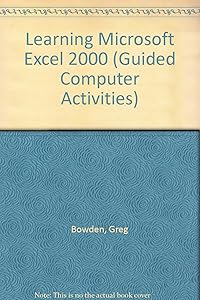Learning Microsoft Excel 2000 (Guided Computer Activities) by Greg Bowden