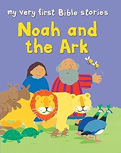 Noah and the Ark (My Very First Bible Stories)