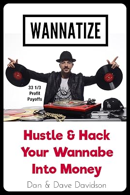 WANNATIZE: Hustle & Hack Your Wannabe Into Money