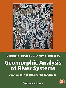 Geomorphic Analysis of River Systems - An Approach to Reading the Landscape by Fryirs