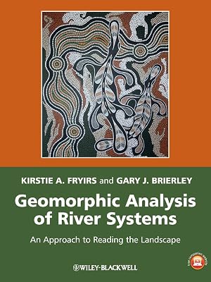 Geomorphic Analysis of River Systems - An Approach to Reading the Landscape