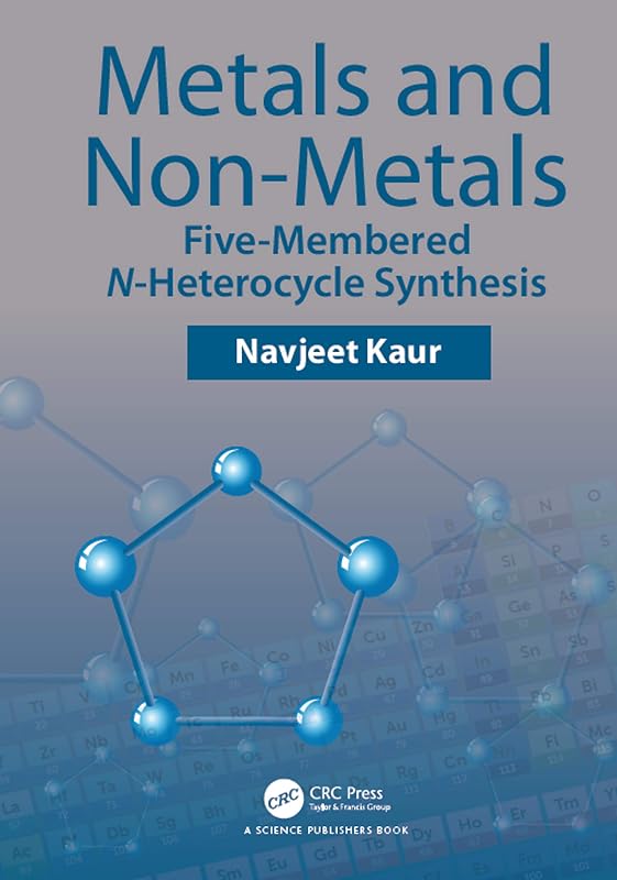 Metals and Non-metals: Five-membered N-heterocycle Synthesis by Navjeet Kaur