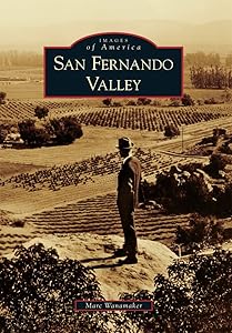 San Fernando Valley (Images of America) by Marc Wanamaker