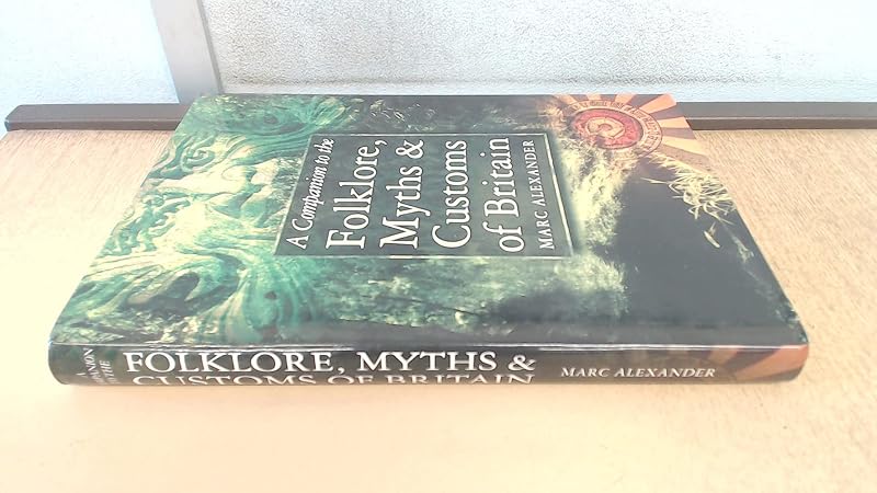 Companion to Folklore, Myths & Customs of Britain by Marc Alexander