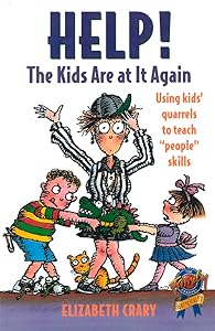 Help! The Kids Are at It Again: Using Kids' Quarrels to Teach "People" Skills by Elizabeth Crary