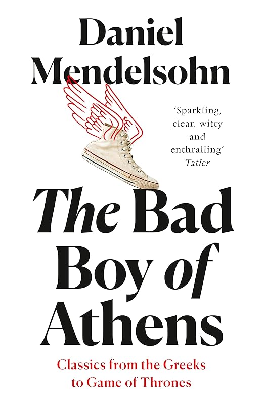 The Bad Boy of Athens by Daniel Mendelsohn