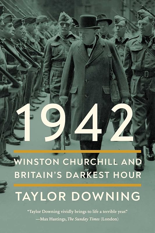 1942: Winston Churchill and Britain's Darkest Hour by Taylor Downing